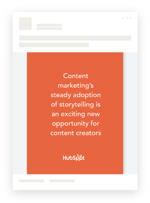Orange Hubspot box with quote, Content marketing's steady adoption of storytelling is an exciting new opportunity for content creators